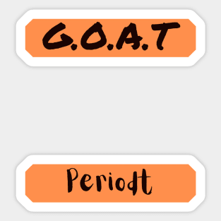 G.O.A.T. Periodt Sticker